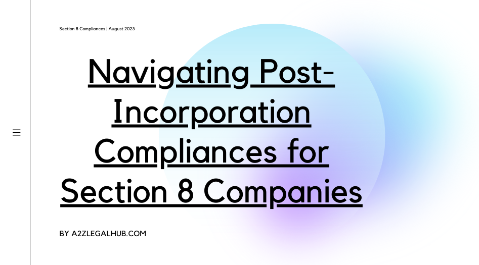 Navigating Post-Incorporation Compliances for Section 8 Companies