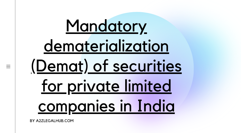 Mandatory dematerialization (Demat) of securities for private limited companies in India
